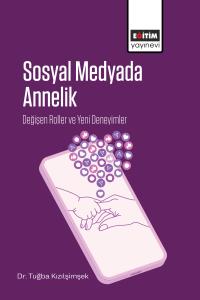 Sosyal Medyada Annelik: Değişen Roller ve Yeni Deneyimler
