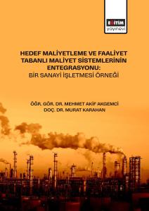 Hedef Maliyetleme ve Faaliyet Tabanlı Maliyet Sistemlerinin Entegrasyonu: Bir Sanayi İşletmesi Örneği