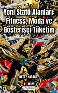 Yeni Statü Alanları: Fitness, Moda ve Gösterişçi Tüketim