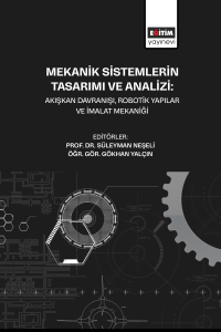 Mekanik Sistemlerin Tasarımı ve Analizi Akışkan Davranışı, Robotik Yapılar ve İmalat Mekaniği