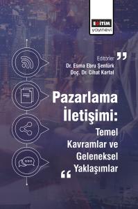Pazarlama İletişimi: Temel Kavramlar ve Geleneksel Yaklaşımlar Pazarlama İletişimi: Temel Kavramlar ve Geleneksel Yaklaşımlar