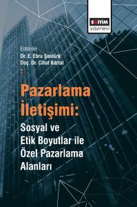 Pazarlama İletişimi: Sosyal ve Etik Boyutlar ile Özel Pazarlama Alanları Pazarlama İletişimi: Sosyal ve Etik Boyutlar ile Özel Pazarlama Alanları