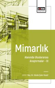 Mimarlık Alanında Uluslararası Araştırmalar III Mimarlık Alanında Uluslararası Araştırmalar III