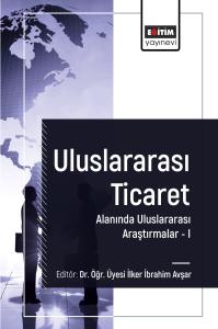Uluslararası Ticaret Alanında Uluslararası Araştırmalar I Uluslararası Ticaret Alanında Uluslararası Araştırmalar I