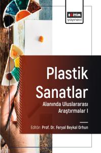 Plastik Sanatlar Alanında Uluslararası Araştırmalar I Plastik Sanatlar Alanında Uluslararası Araştırmalar I