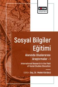 Sosyal Bilgiler Eğitimi Alanında Uluslararası Araştırmalar I Sosyal Bilgiler Eğitimi Alanında Uluslararası Araştırmalar I