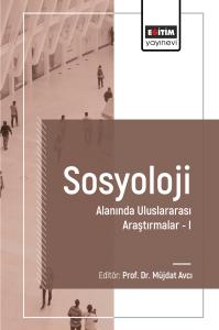 Sosyoloji Alanında Uluslararası Araştırmalar I Sosyoloji Alanında Uluslararası Araştırmalar I