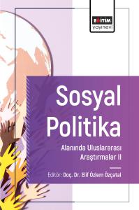 Sosyal Politika Alanında Uluslararası Araştırmalar II Sosyal Politika Alanında Uluslararası Araştırmalar II