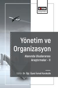 Yönetim ve Organizasyon Alanında Araştırmalar II Yönetim ve Organizasyon Alanında Araştırmalar II