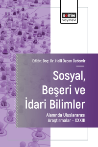 Sosyal, Beşeri ve İdari Bilimler Alanında Uluslararası Araştırmalar XXXIII