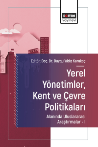 Yerel Yönetimler, Kent ve Çevre Politikaları Alanında Uluslararası Araştırmalar –I