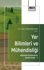 Yer Bilimleri ve Mühendisliği Alanında Uluslararası Araştırmalar –I