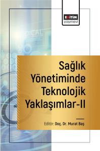 Sağlık Yönetiminde Teknolojik Yaklaşımlar-II