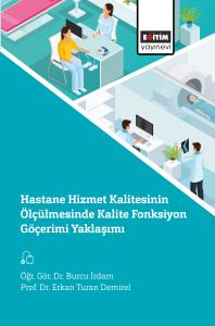 Hastane Hizmet Kalitesinin Ölçülmesinde Kalite Fonksiyon Göçerimi Yaklaşımı Hastane Hizmet Kalitesinin Ölçülmesinde Kalite Fonksiyon Göçerimi Yaklaşımı