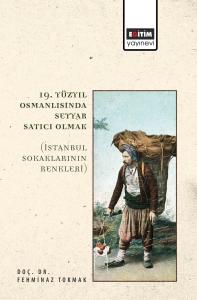 19. Yüzyıl Osmanlısında Seyyar Satıcı Olmak