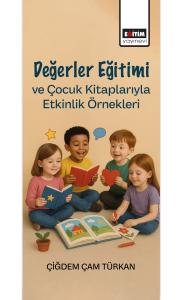 Değerler Eğitimi ve Çocuk Kitaplarıyla Etkinlik Örnekleri Değerler Eğitimi ve Çocuk Kitaplarıyla Etkinlik Örnekleri
