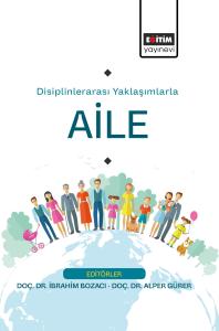 Disiplinlerarası Yaklaşımlarla Aile Disiplinlerarası Yaklaşımlarla Aile