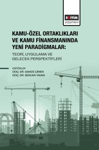 Kamu-Özel Ortaklıkları ve Kamu Finansmanında Yeni Paradigmalar: Teori, Uygulama ve Gelecek Perspektifleri
