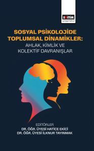 Sosyal Psikolojide Toplumsal Dinamikler: Ahlak, Kimlik ve Kolektif Davranışlar