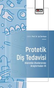 Protetik Diş Tedavisi Alanında Uluslararası Araştırmalar-III