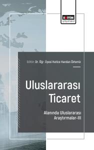 Uluslararası Ticaret Alanında Uluslararası Araştırmalar-III