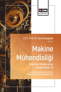Makine Mühendisliği Alanında Uluslararası Araştırmalar-III