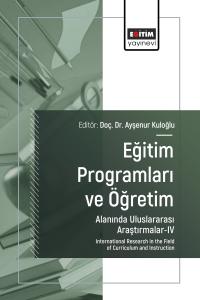 Eğitim Programları ve Öğretim Alanında Uluslararası Araştırmalar-IV