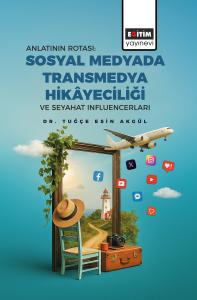 Anlatının Rotası: Sosyal Medyada Transmedya Hikâyeciliği ve Seyahat Influencerları