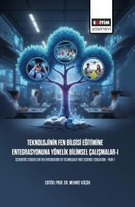 Teknolojinin Fen Bilgisi Eğitimine Entegrasyonuna Yönelik Bilimsel Çalışmalar-I