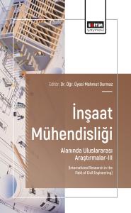 İnşaat Mühendisliği Alanında Uluslararası Araştırmalar-III