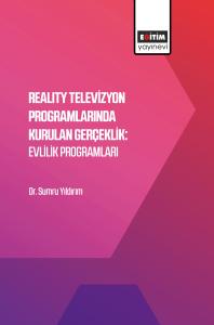 Reality Televizyon Programlarında Kurulan Gerçeklik: Evlilik Programları