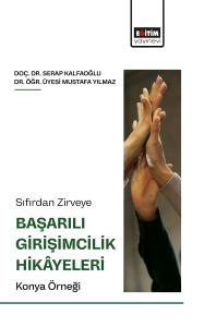 Sıfırdan Zirveye Başarılı Girişimcilik Hikâyeleri: Konya Örneği