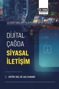 Algoritmalar, Platformlar ve Siyaset: Dijital Çağda Siyasal İletişim