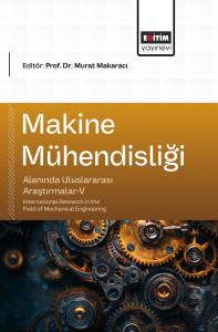 Makine Mühendisliği Alanında Uluslararası Araştırmalar-V