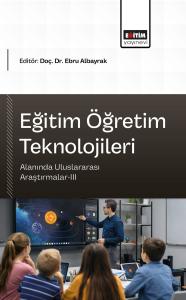 Eğitim Öğretim Teknolojileri Alanında Uluslararası Araştırmalar-III