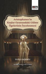 Aristophanes’in Kuşlar Oyunundaki Gülme Ögelerinin İncelenmesi