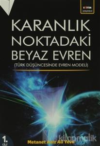 Karanlık Noktadaki Beyaz Evren (1. Cilt) Karanlık Noktadaki Beyaz Evren (1. Cilt)