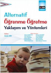 Alternatif Öğrenme Öğretme Yaklaşım ve Yöntemleri Alternatif Öğrenme Öğretme Yaklaşım ve Yöntemleri