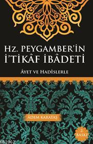 Hz. Peygamberin İtikaf İbadeti Hz. Peygamberin İtikaf İbadeti