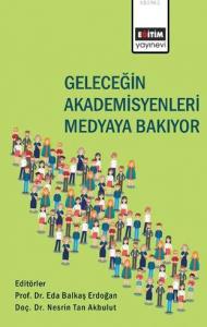 Geleceğin Akademisyenleri Medyaya Bakıyor Geleceğin Akademisyenleri Medyaya Bakıyor