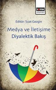 Medya ve İletişime Diyalektik Bakış Medya ve İletişime Diyalektik Bakış