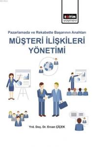Pazarlama ve Rekabette Başarının Anahtarı Müşteri İlişkileri Yönetimi