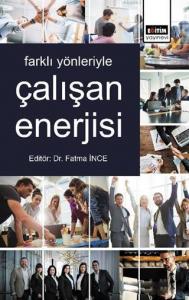 Farklı Yönleriyle Çalışan Enerjisi Farklı Yönleriyle Çalışan Enerjisi