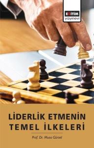 Liderlik Etmenin Temel İlkeleri Liderlik Etmenin Temel İlkeleri
