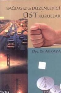 Bağımsız ve Düzenleyici Üst Kurallar Bağımsız ve Düzenleyici Üst Kurallar