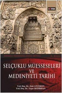 Selçuklu Müesseseleri ve Medeniyeti Tarihi Selçuklu Müesseseleri ve Medeniyeti Tarihi
