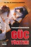 Profesyonel Yöneticilerde Güç Yönetimi Profesyonel Yöneticilerde Güç Yönetimi