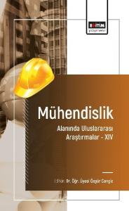 Mühendislik Alanında Uluslararası Araştırmalar -XIV