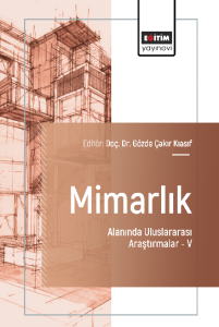 Mimarlık Alanında Uluslararası Araştırmalar –V Mimarlık Alanında Uluslararası Araştırmalar –V