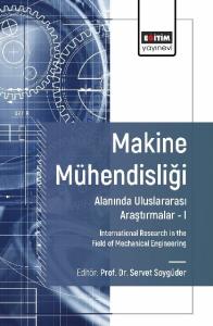 Makine Mühendisliği Alanında Uluslararası Araştırmalar –I Makine Mühendisliği Alanında Uluslararası Araştırmalar –I